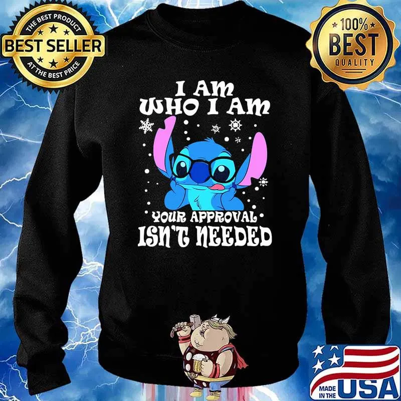 I am who i am your approval isnt needed stitch s Sweater