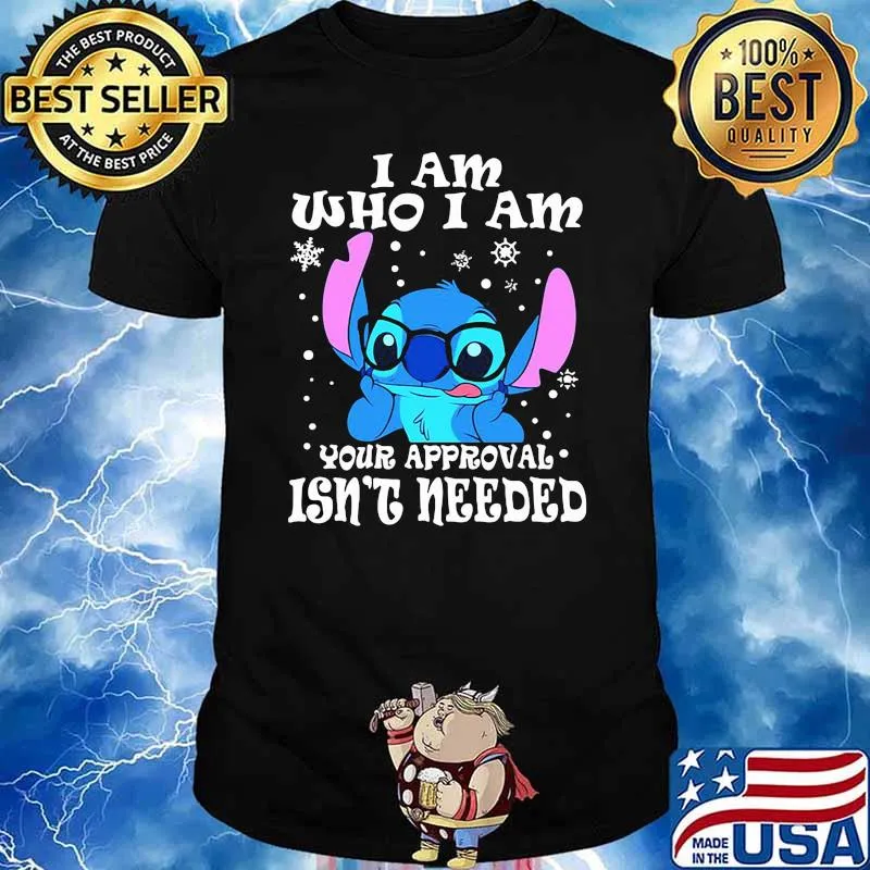 I am who i am your approval isnt needed stitch shirt