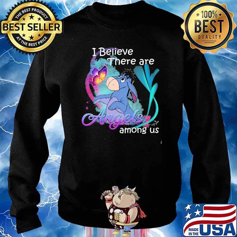 I believe there are angels among us eeyore Sweater