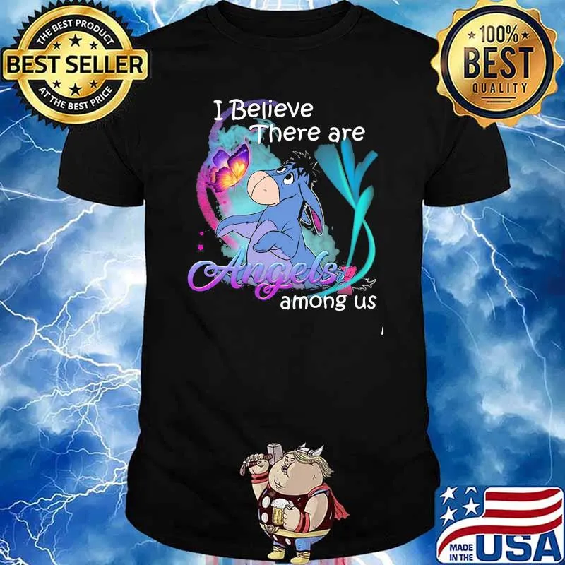 I believe there are angels among us eeyore shirt