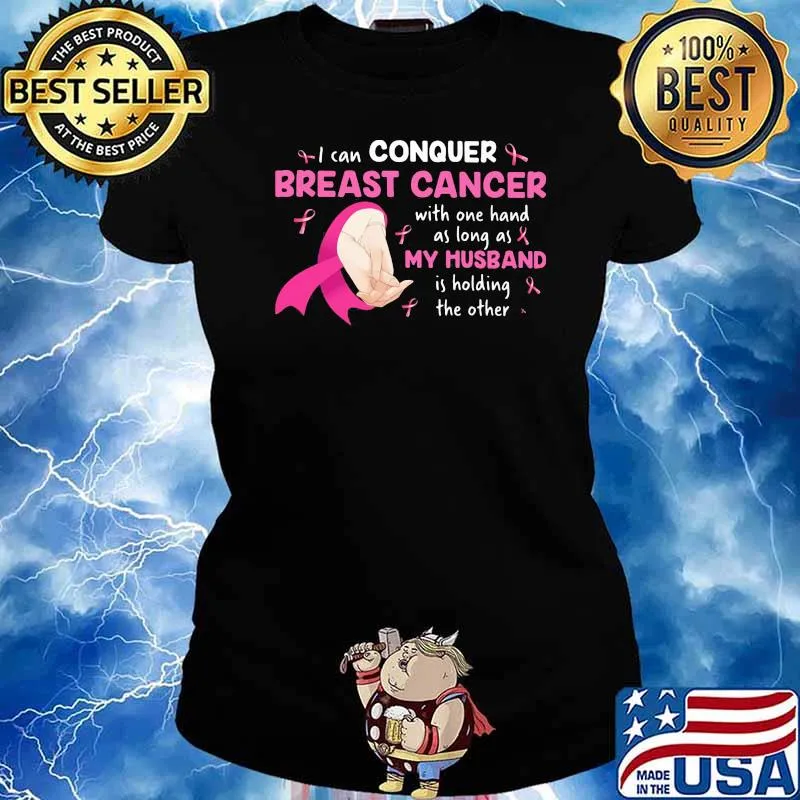 I Can Conquer Breast Cancer Awareness With One Hand As Long As My Husband Is Holding The Other Shirt Ladies tee