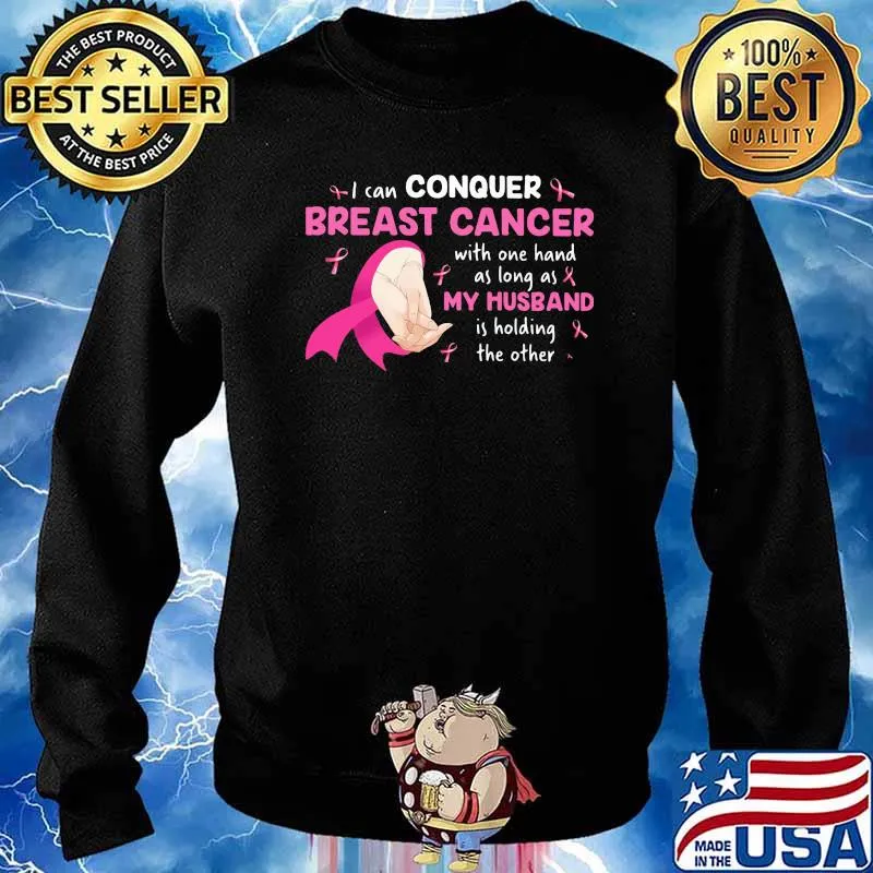 I Can Conquer Breast Cancer Awareness With One Hand As Long As My Husband Is Holding The Other Shirt Sweater