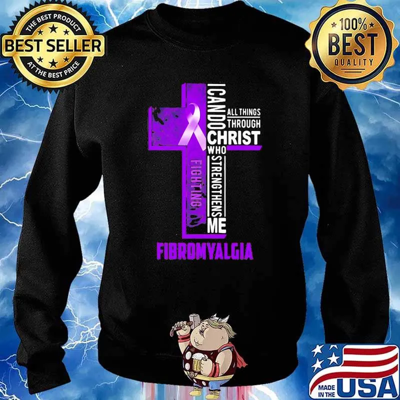 I Can Do All things Through Christ Who Strengthens Me Fibromyalgia Shirt Sweater
