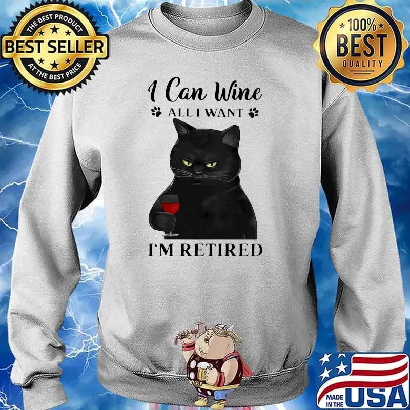 I Can Wine All I Want I'm Retired Cat Shirt Sweater