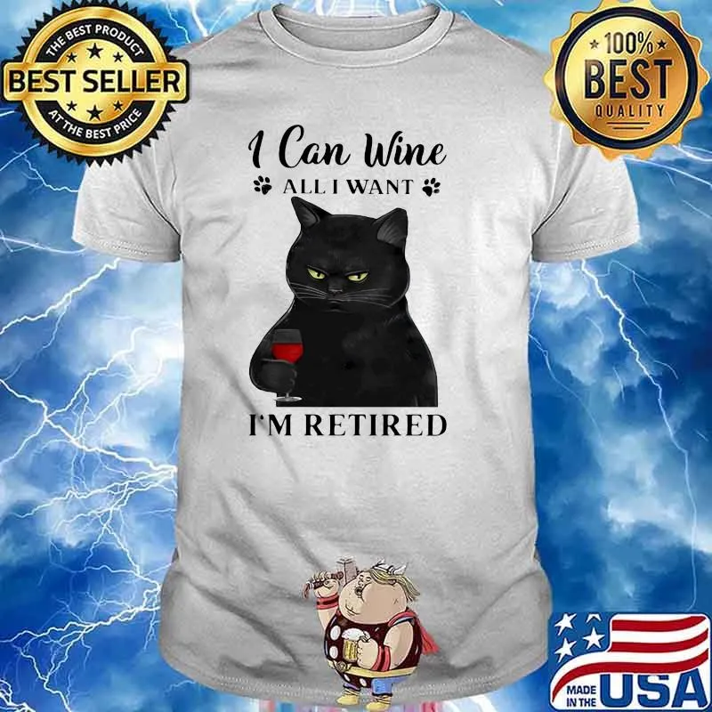 I Can Wine All I Want I'm Retired Cat Shirt