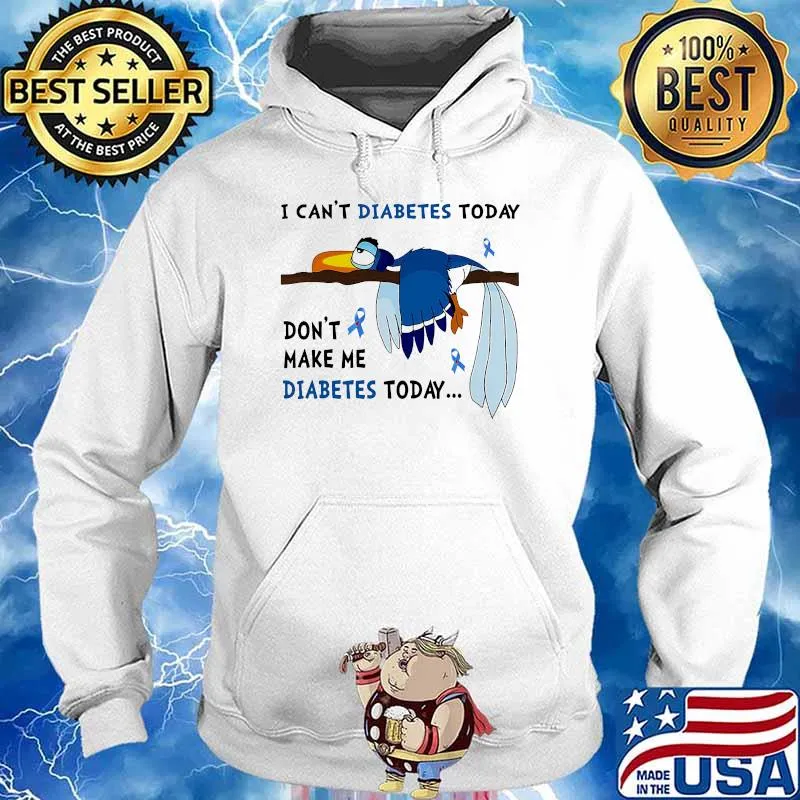 I cant diabetes today dont make me diabetes today s Hoodie