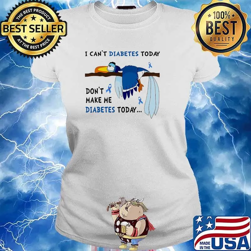 I cant diabetes today dont make me diabetes today s Ladies tee