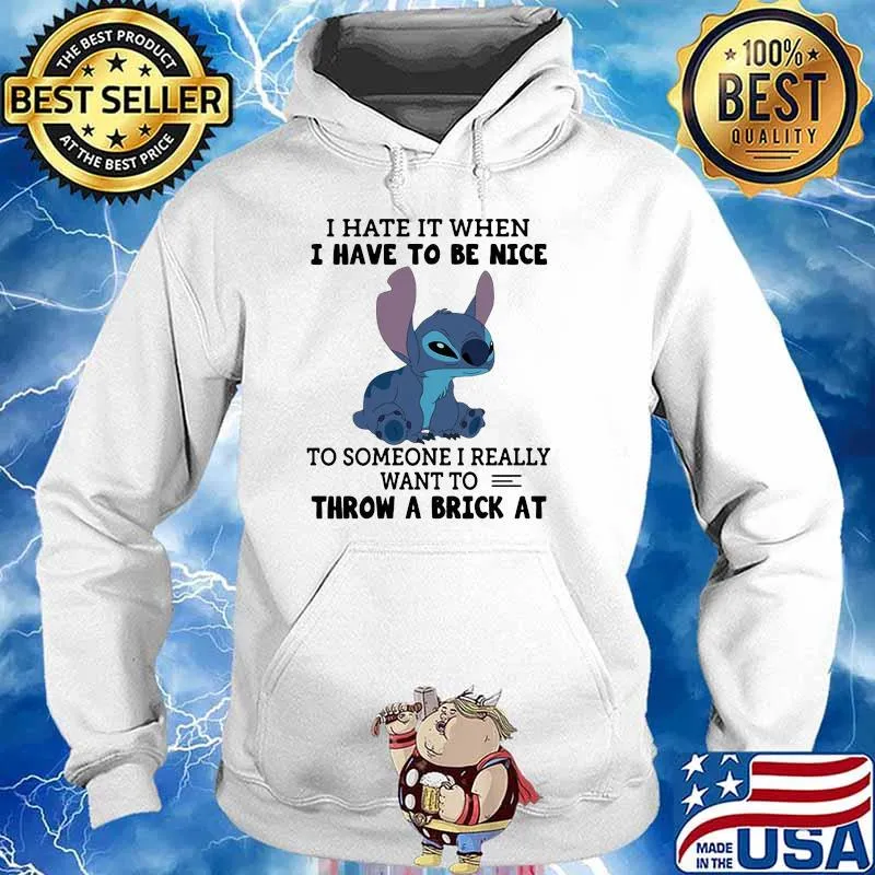 I hate it when i have to be nice to someone i really want to throw a brick at stich s Hoodie