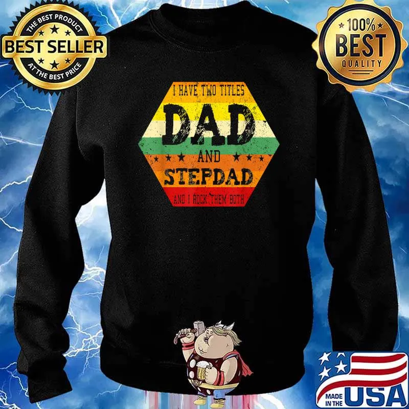 I have two titles dad and stepdadd and i rock them both Vintage T-Shirt Sweater