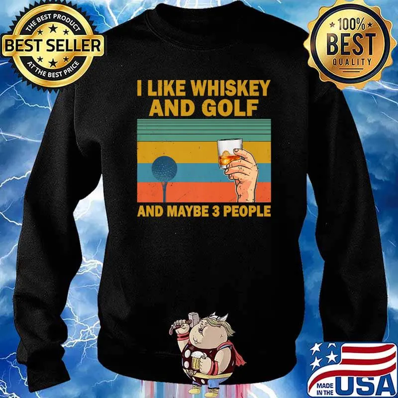 I Like Bourbon and Golf and Maybe 3 People Vintage T-Shirt Sweater