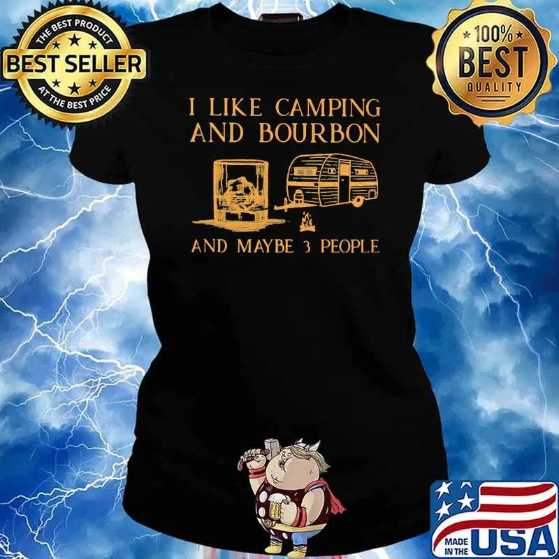 I Like Camping And Bourbon And Maybe 3 People Shirt Ladies tee