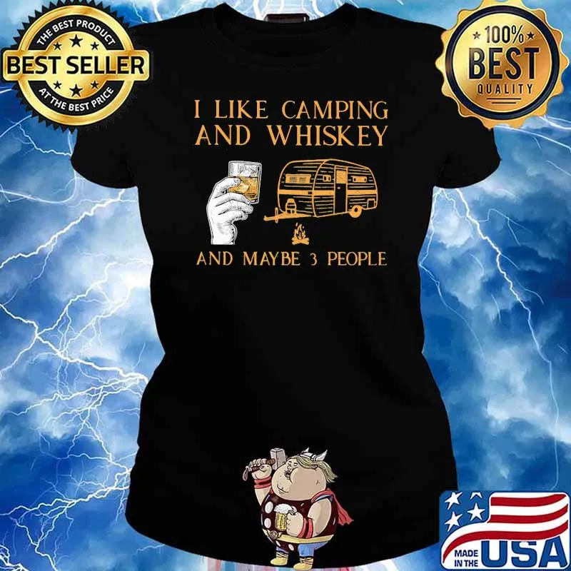 I Like Camping And Whiskey And Maybe 3 People Shirt Ladies tee