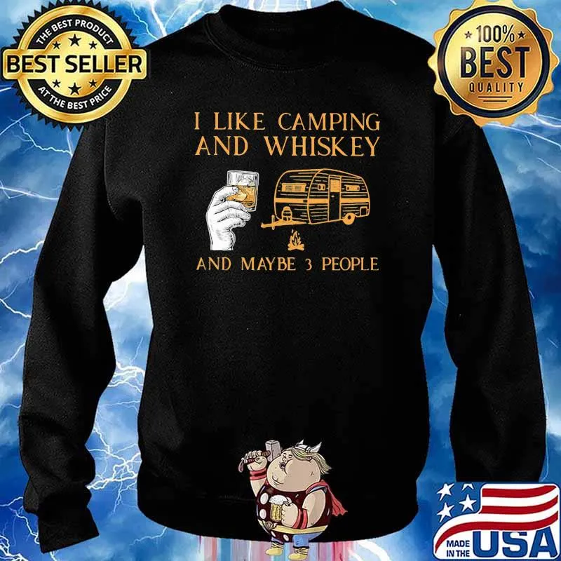 I Like Camping And Whiskey And Maybe 3 People Shirt Sweater