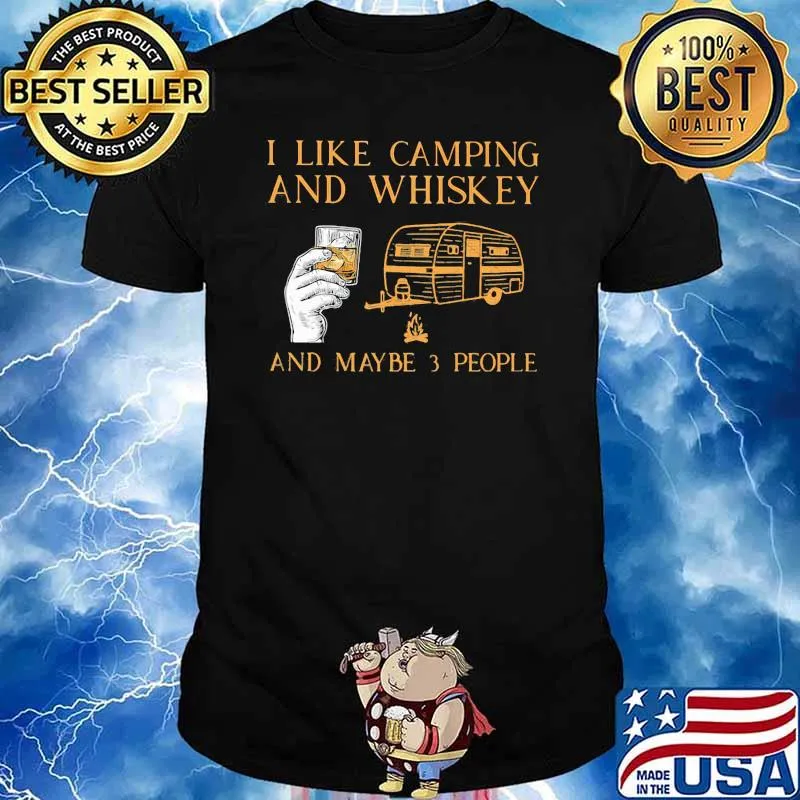 I Like Camping And Whiskey And Maybe 3 People Shirt