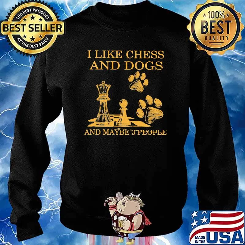 I Like Chess And Dogs And Maybe 3 People Shirt Sweater