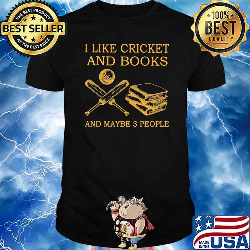 I like Cricket And Books And Maybe 3 People Shirt