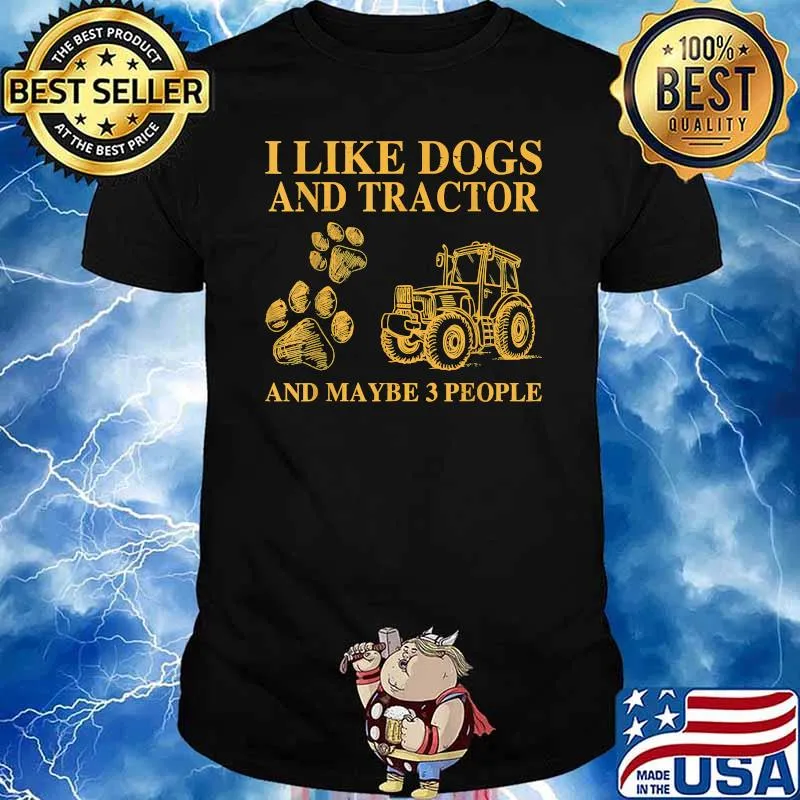 I like dogs and tractors and maybe 3 people T-Shirt