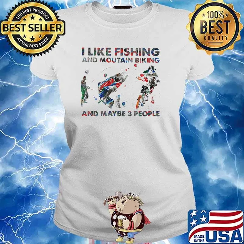 I Like Fishing And Mountain Biking And Maybe 3 People Watercolor Shirt Ladies tee