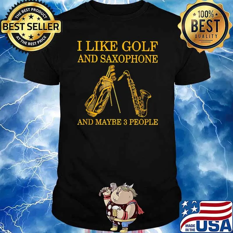I Like Golf And Saxophone And Maybe 3 People T-Shirt