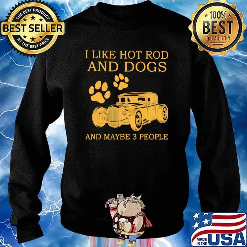 I Like Hot Rods And Dogs And Maybe 3 People Shirt Sweater