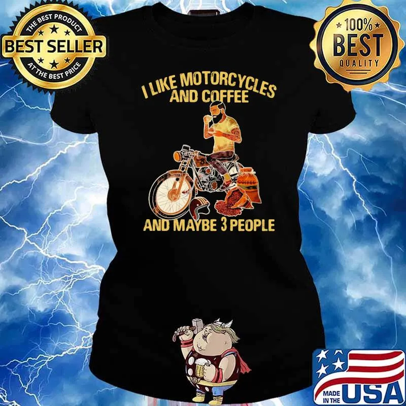 I Like Motorcycles And Coffee And Maybe 3 People Shirt Ladies tee