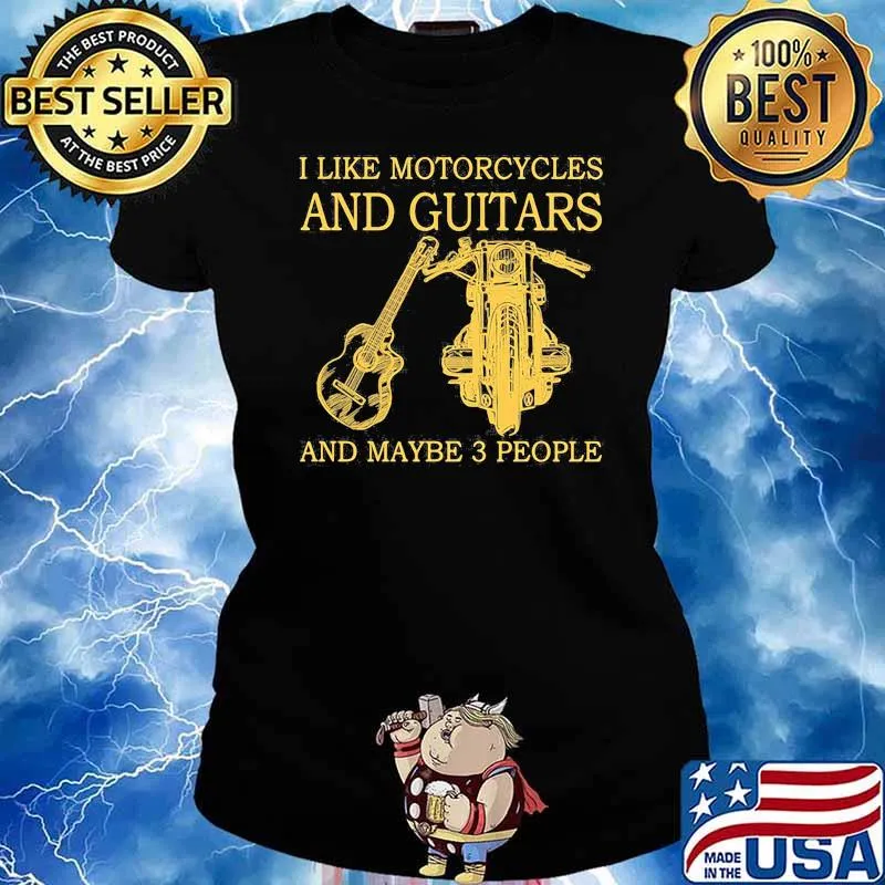 I like motorcycles and guitars and maybe 3 people Ladies tee