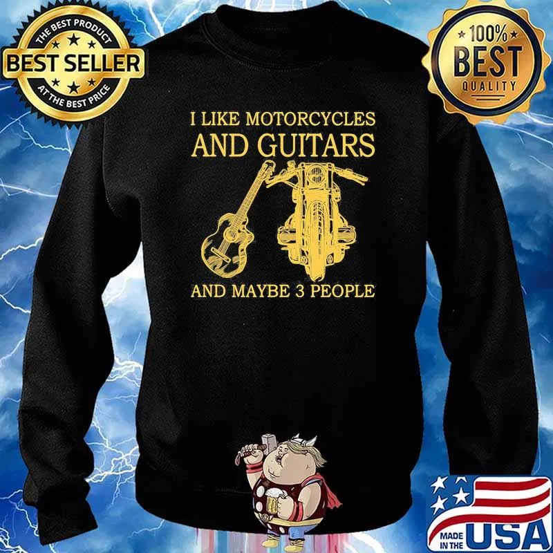 I like motorcycles and guitars and maybe 3 people Sweater