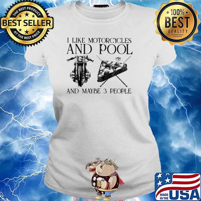 I like Motorcycles And Pool And Maybe 3 People Shirt Ladies tee