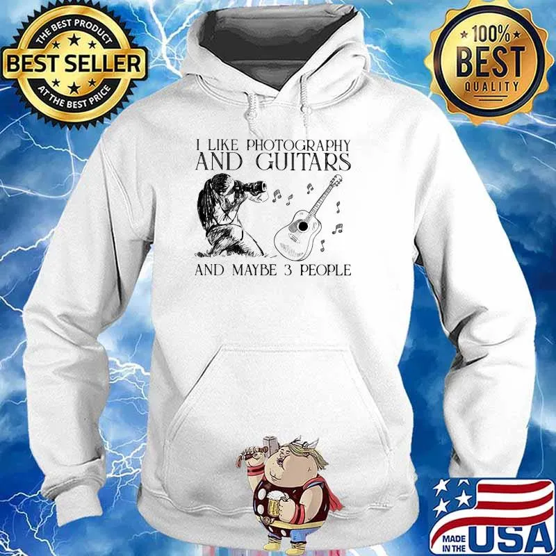 I Like Photography And Guitar And MAybe 3 People Shirt Hoodie