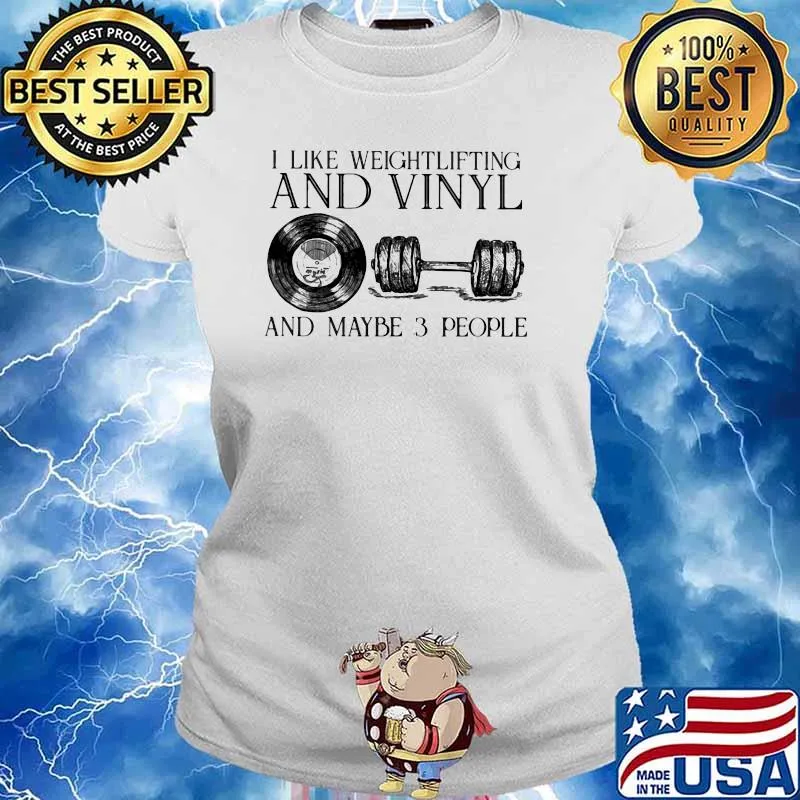 I Like Weightlifting And Vinyl And Maybe 3 People Shirt Ladies tee
