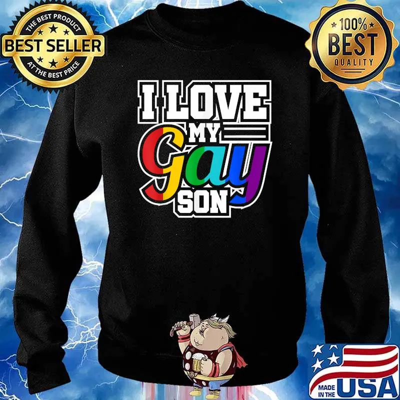 I Love My Gay Son LGBT Lesbian Gay Pride T-Shirt Sweater