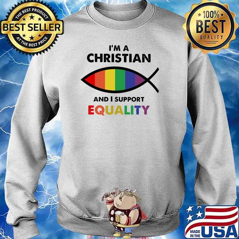 I'm A Christian And I Support Equality LGBT Shirt Sweater
