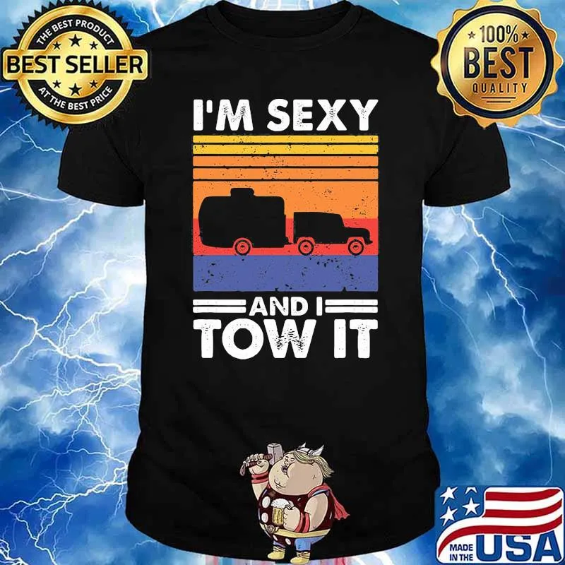 I'm sexy and I tow it Funny Caravan Camping RV Trailer Vintage Shirt