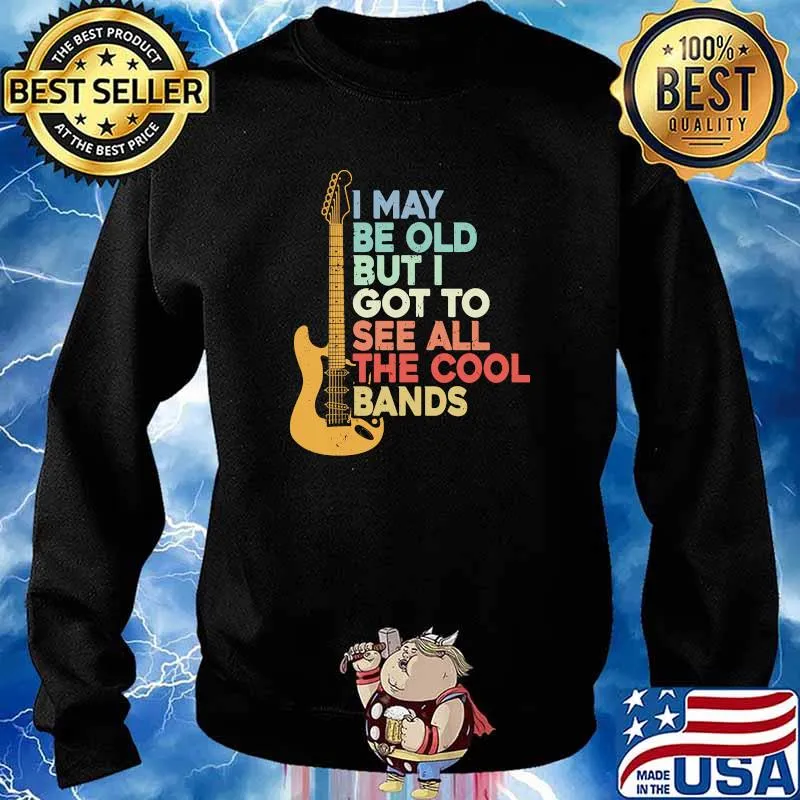 I may be old but i got to see all the cool bands guitar s Sweater