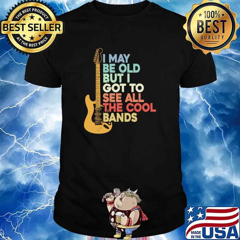 I may be old but i got to see all the cool bands guitar shirt
