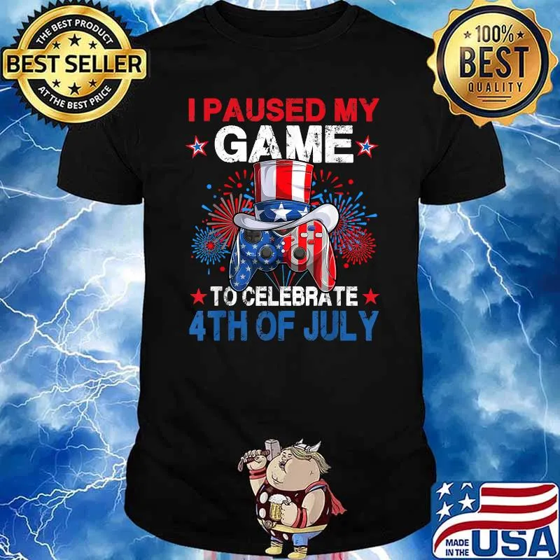 I Paused My Game To Celebrate 4th of July Video Gamer Gaming T-Shirt