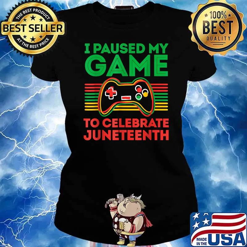 I Paused My Game To Celebrate Juneteenth Gamer T-Shirt Ladies tee
