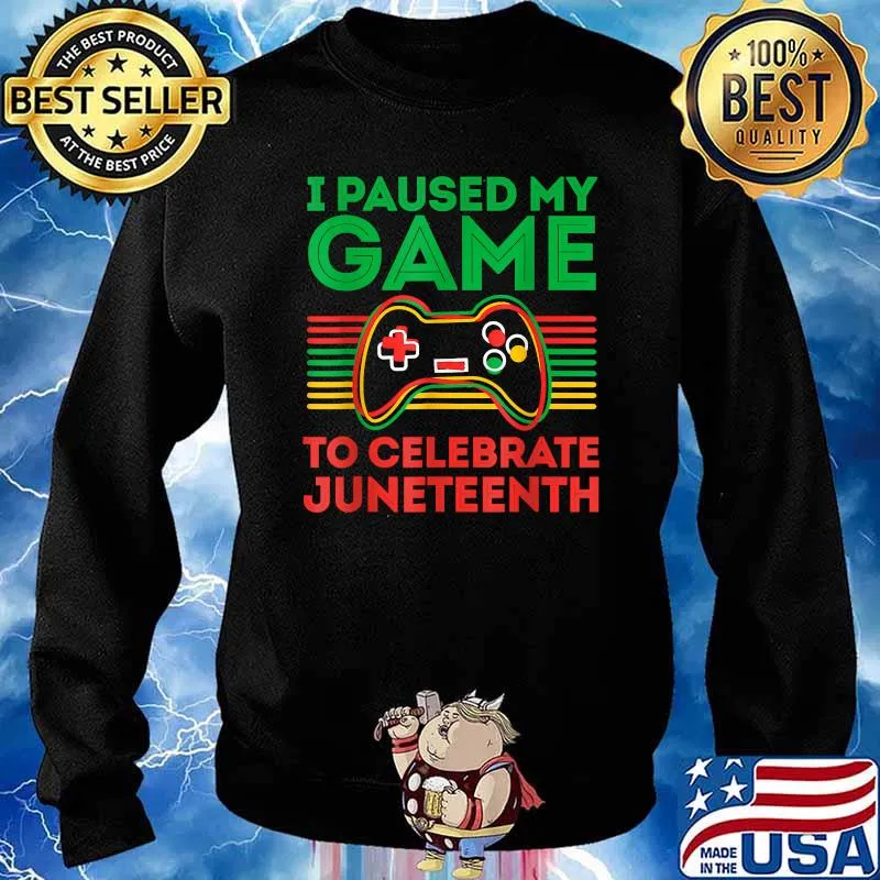 I Paused My Game To Celebrate Juneteenth Gamer T-Shirt Sweater