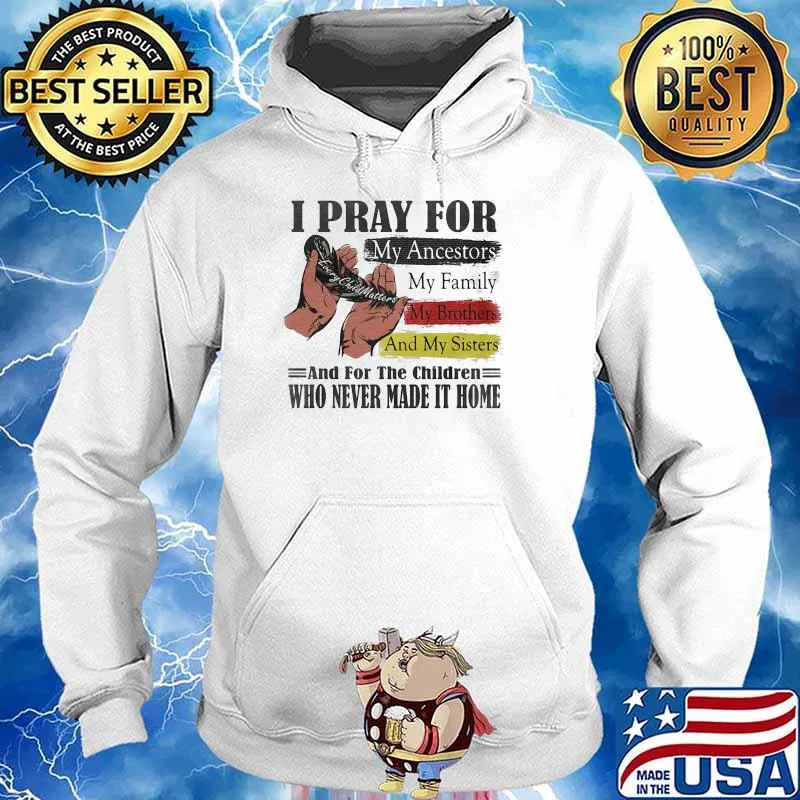 I PRay For My Ancestors My Family My Brothers And My Sisters Shirt Hoodie