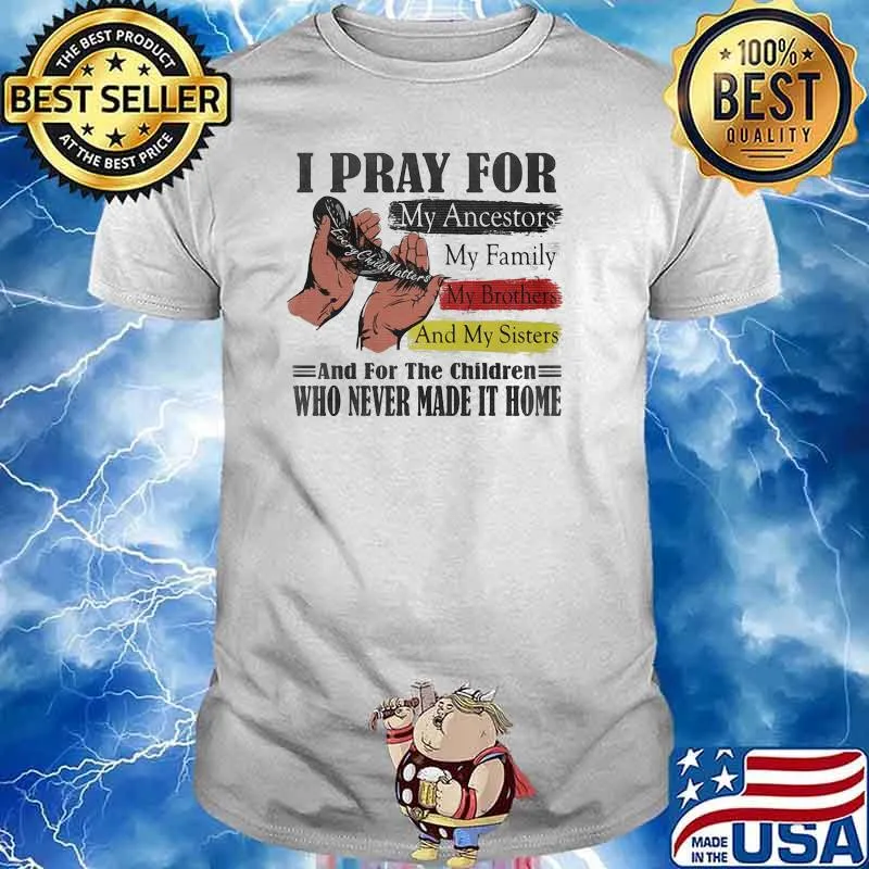 I PRay For My Ancestors My Family My Brothers And My Sisters Shirt