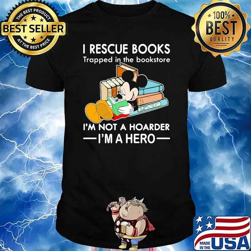 I rescue book trapped in the book store im not a hoarder im a hero mickey shirt