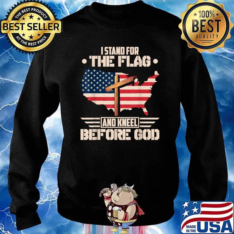 I Stand For The Flag And Kneel Before God Amercan Flag Cross T-Shirt Sweater