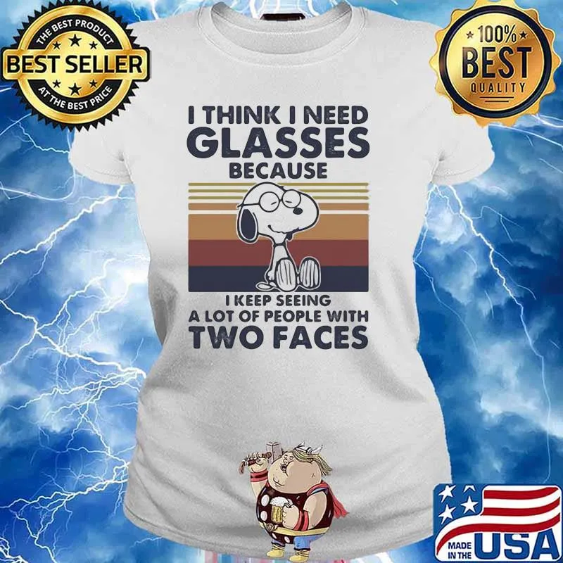 I Think I Need Glasses Because I Keep Seeing A Lot Of People With Two Faces Snoopy Vintage s Ladies tee