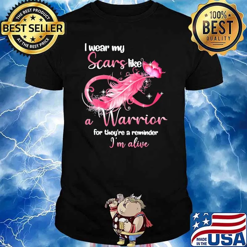 I Wear My Scars Like A Warrior For They're A Reminder Im Alive Butterfly Shirt
