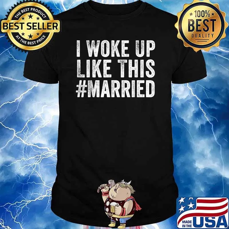 I Woke Up Like This Married T-Shirt