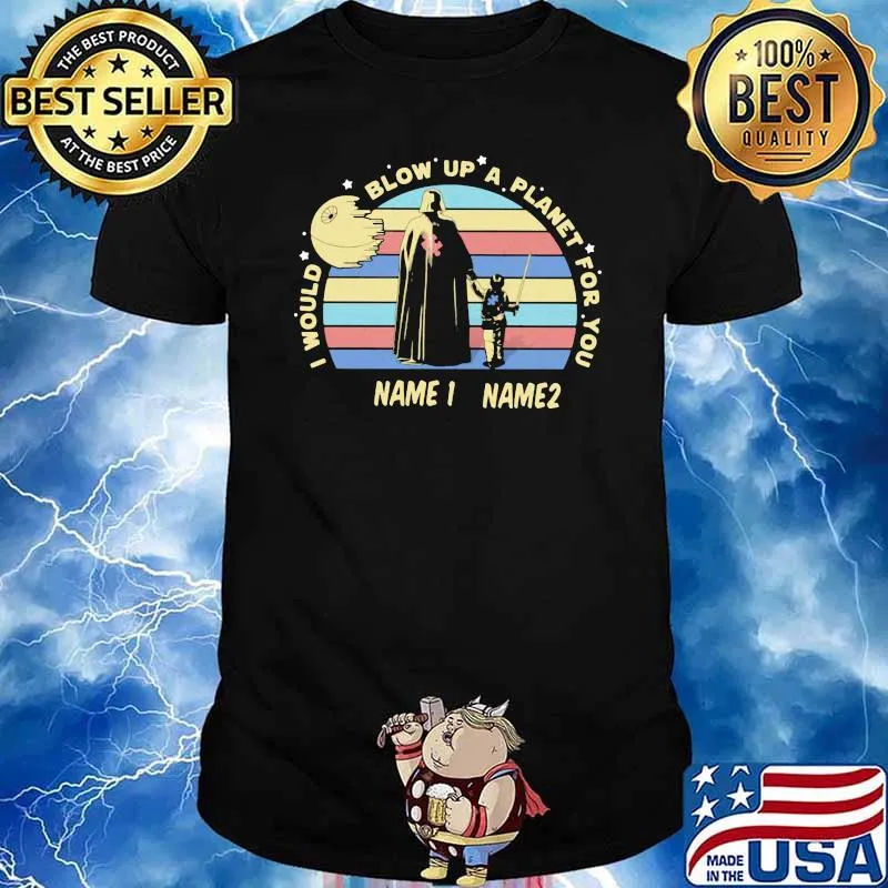 I would blow up a planet for you name 1 name 2 viking vintage shirt