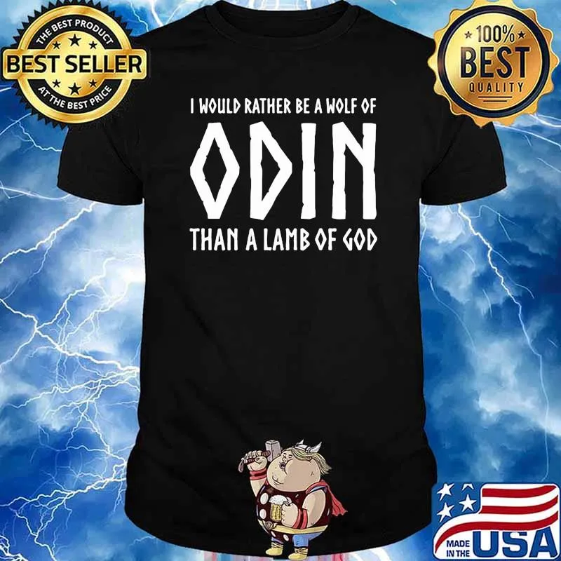 I would rather be a wolf of odin than a lamb of god shirt