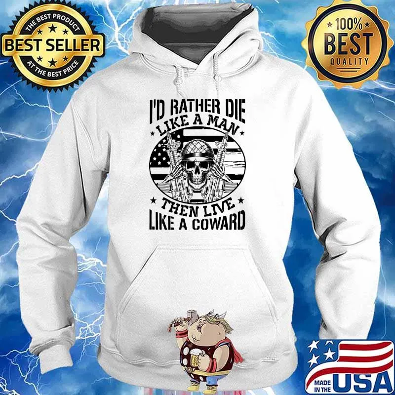 Id rather die like a man then live like a coward skull guns american flag Hoodie