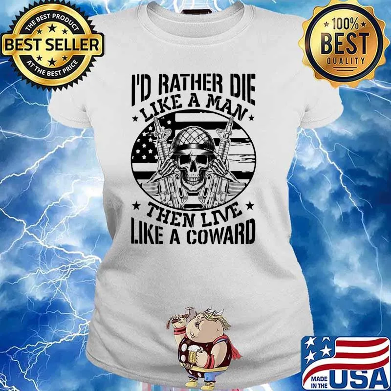 Id rather die like a man then live like a coward skull guns american flag Ladies tee