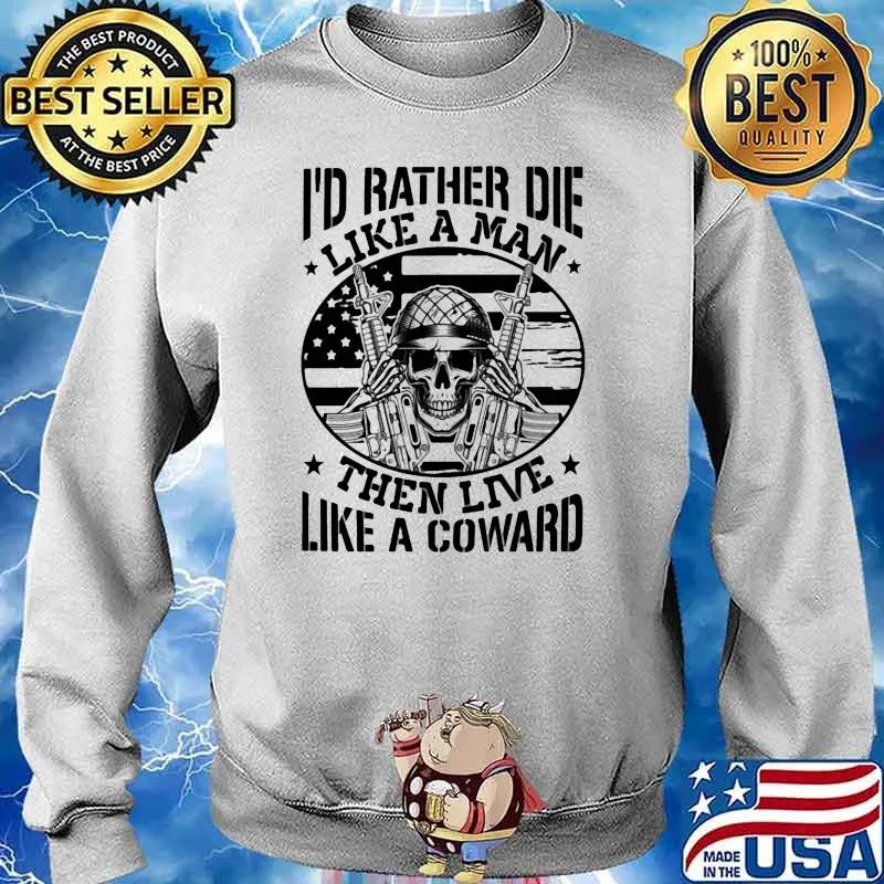 Id rather die like a man then live like a coward skull guns american flag Sweater
